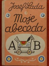 kniha Moje abeceda [Barev.] obrázky s verši lid. poezie : Pro nejmenší, SNDK 1962