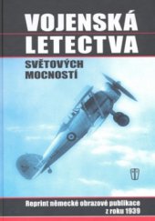 kniha Vojenská letectva světových mocností reprint německé obrazové publikace z roku 1939, Naše vojsko 2009