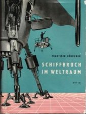 kniha Schiffbruch im Weltraum Ein phantastisch-technischer Roman, Artia 1961