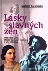 kniha Lásky slavných žen Francisco Goya otcem Barunky Panklové a jiné otazníky, Brána 2005