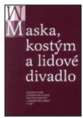 kniha Maska, kostým a lidové divadlo soubor studií interdisciplinární pracovní skupiny "Náboženské směry v Asii", Česká orientalistická společnost 2001