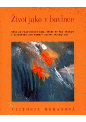 kniha Život jako v bavlnce několik praktických rad, které by pro žádnou z nás, uštvaných žen, neměly zůstat tajemstvím, Columbus 2000