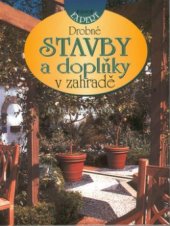 kniha Drobné stavby a doplňky v zahradě, Beta-Dobrovský 1998