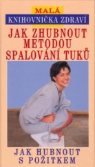 kniha Jak zhubnout metodou spalování tuků, aneb, Jak hubnout s požitkem, Svojtka & Co. 2003