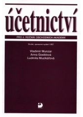 kniha Účetnictví pro 4. ročník obchodních akademií účetnictví bank, účetnictví pojišťoven, účetnictví rozpočtových organizací, účetní uzávěrka, finanční analýza, Fortuna 1997
