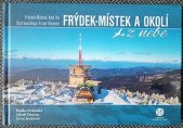 kniha Frýdek-Místek a okolí z nebe Frýdek-Místek and its surroundings from heaven, Creative Business Studio 2022