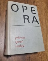 kniha Opera Průvodce operní tvorbou, Státní Hudební Vydavatelství 1964