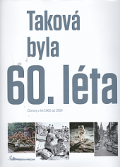kniha Taková byla 60. léta  Obrazy z let 1960 až 1969, Empresa Media 2018