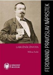 kniha Ferdinand Pravoslav Náprstek Labužník života, Národní muzeum 2021