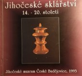 kniha Jihočeské sklářství 14.-20. století, Jihočeské muzeum 1993