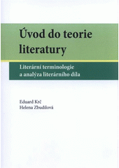 kniha Úvod do teorie literatury literární terminologie a analýza literárního díla, Univerzita Palackého v Olomouci 2012