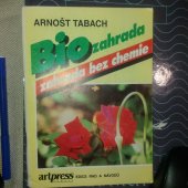 kniha Biozahrada - zahrada bez chemie, ArtPress Servis 1991