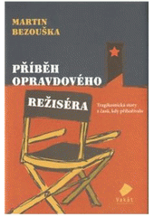 kniha Příběh opravdového režiséra tragikomická story z časů, kdy přihořívalo, Vakát 2010