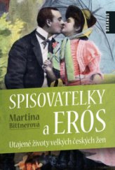 kniha Spisovatelky a Erós utajené životy velkých českých žen, Daranus 2011