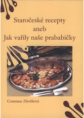 kniha Staročeské recepty, aneb, Jak vařily naše prababičky, Tribun EU 2009