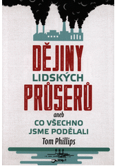 kniha Dějiny lidských průserů aneb Co všechno jsme podělali, Jota 2019