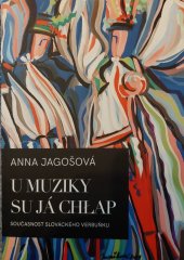 kniha U muziky su já chlap součanost slováckého verbuňku, monografie 2022