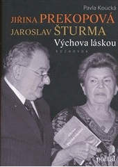 kniha Jiřina Prekopová, Jaroslav Šturma - výchova láskou rozhovor, Portál 2012