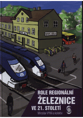 kniha Role regionální železnice ve 21.století, Svaz cestujících ve veřejné dopravě, z. s. 2017