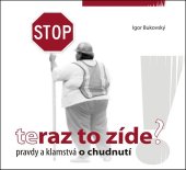 kniha Teraz to zíde ? Pravdy a klamstvá o chudnutí, AKV - Ambulancia klinickej výživy 2009