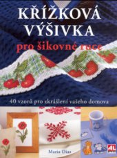 kniha Křížková výšivka přes čtyřicet krásných vzorů pro útulnost vaší domácnosti, Alpress 2005