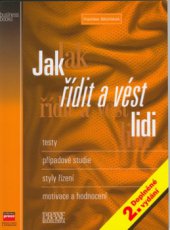 kniha Jak řídit a vést lidi testy, případové studie, styly řízení, motivace a hodnocení, CPress 2000