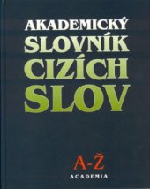 kniha Akademický slovník cizích slov [A-Ž], Academia 1997