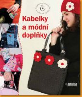 kniha Kabelky a módní doplňky, Rebo 2009