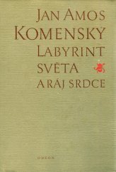 kniha Labyrint světa a ráj srdce to jest Světlé vymalování, kterak v tom světě a věcech jeho všechněch nic není než matení a motání,... ale kdož doma v srdci svém sedě, s jediným Pánem Bohem se uzavírá, ten sám k pravému a plnémumysli upokojení a radosti že př - Text podruhé tlačen v Amsterodamě 1663, Odeon 1970
