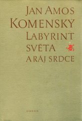 kniha Labyrint světa a ráj srdce to jest Světlé vymalování, kterak v tom světě a věcech jeho všechněch nic není než matení a motání,... ale kdož doma v srdci svém sedě, s jediným Pánem Bohem se uzavírá, ten sám k pravému a plnémumysli upokojení a radosti že př - Text podruhé tlačen v Amsterodamě 1663, Odeon 1970