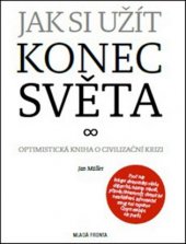 kniha Jak si užít konec světa Optimistická zpráva o civilizační krizi, Mladá fronta 2018