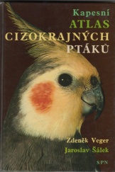 kniha Kapesní atlas cizokrajných ptáků Pomocná kniha pro biologické zájmové kroužky na školách, v Domovech dětí a mládeže a pro chovatele ptáků, SPN 1972