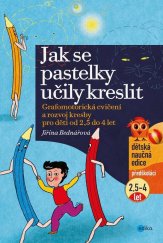 kniha Jak se pastelky učily kreslit Grafomotorická cvičení a rozvoj kresby pro děti od 2,5 do 4 let, Edika 2018