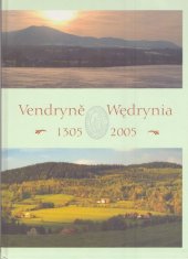 kniha Vendryně - Wedrynia 1305-2005, Obec Vendryně 2004