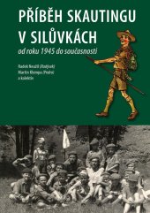 kniha Příběh skautingu v Silůvkách od roku 1945 do současnosti Historie skautského hnutí v obci Silůvky, Sokolík 2022