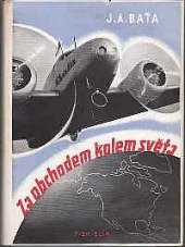 kniha Za obchodem kolem světa Baťova letecká obchodní výprava kolem světa 6.I.-1.V.1937, Tisk 1937
