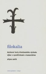 kniha Filokalia duchovní texty křesťanského Východu : výbor s vysvětlivkami a komentářem, Volvox Globator 2008