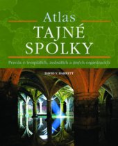 kniha Tajné spolky atlas : pravda o templářích, zednářích a jiných záhadných organizacích, Metafora 2010