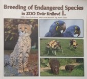 kniha Breeding of Endangered Species in ZOO Dvůr Králové I., ZOO Dvůr Králové n.L. 2006