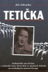 kniha Tetička sarkastické non-fiction o německé ženě, která byla ve špatných dobách na nevhodných místech Evropy, Ivo Železný 2002