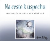kniha Na ceste k úspechu Motivujúce citáty na každý deň, Slovart 2018
