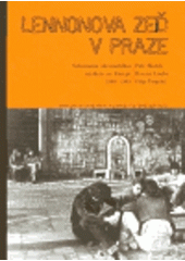 kniha Lennonova zeď v Praze neformální shromáždění mládeže na Kampě 1980-1989, Ústav pro soudobé dějiny Akademie věd České republiky 2003