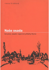 kniha Naše osada smutné, veselé i tajemné příběhy Romů, Krajská vědecká knihovna v Liberci 2008