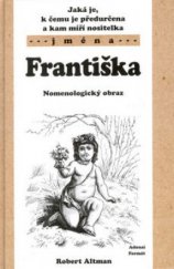 kniha Jací jsou, k čemu jsou předurčeni a kam míří nositelé jmen Františka a František nomenologický obraz, Adonai 2003