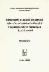 kniha Národnostní a sociálně-ekonomická sebereflexe českých přistěhovalců v čechoamerických periodikách 19. a 20. století, Národohospodářský ústav Josefa Hlávky 2006