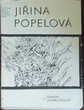 kniha Jiřina Popelová - filozofka a učitelka filozofie Sborník ref. z konf. o životě a díle prof. dr. Jiřiny Popelové [poř.] katedrou marxisticko-leninské filozofie a logiky filozof. fak. Univ. J. E. Purkyně... [aj.], Brno 28.-29.února 1984, Univerzita Jana Evangelisty Purkyně 1985