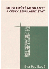 kniha Muslimští migranti a český sekulární stát, Pavel Mervart 2012