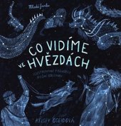 kniha Co vidíme ve hvězdách ilustrovaný průvodce noční oblohou, Mladá fronta 2019