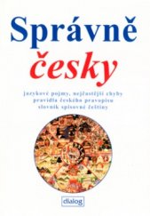 kniha Správně česky jazykové pojmy, nejčastější chyby, pravidla českého pravopisu, slovník spisovné češtiny, Dialog 2003