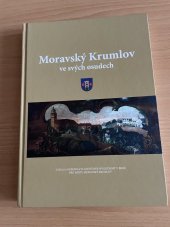 kniha Moravský Krumlov ve svých osudech, Muzejní a vlastivědná společnost pro Město Moravský Krumlov 2009